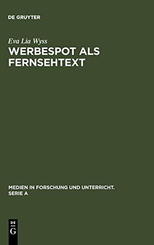 Werbespot als Fernsehtext: Mimikry, Adaptation und kulturelle Variation (Medien in Forschung und Unterricht. Serie A, 49, Band 49)