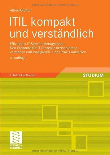 ITIL kompakt und verständlich: Effizientes IT Service Management - Den Standard für IT-Prozesse kennenlernen, verstehen und erfolgreich in der Praxis umsetzen