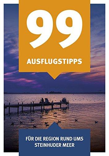 99 Ausflugstipps: für die Region rund ums Steinhuder Meer