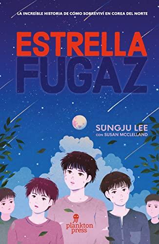 Estrella fugaz: La historia real de cómo sobreviví y escapé de Corea del Norte (Young Plankton, Band 1)