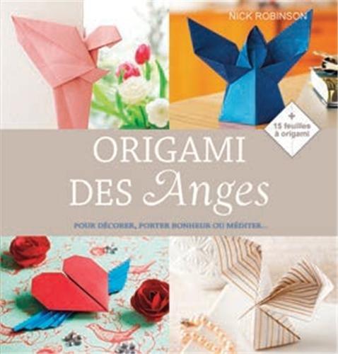 Origami des anges : pour décorer, porter bonheur ou méditer...