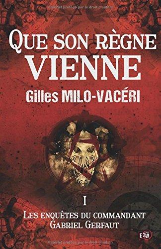 Que son règne vienne : Les enquêtes du commandant Gabriel Gerfaut 1