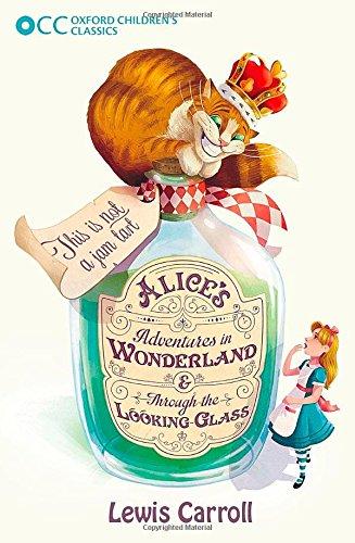 Alice's Adventures in Wonderland & Through the Looking Glass (Oxford Children's Classics)