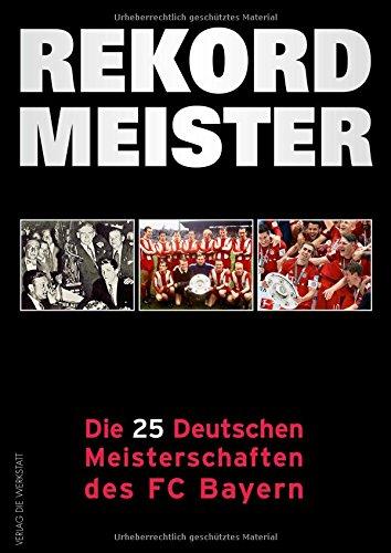 Rekordmeister: Die 25 Deutschen Meisterschaften des FC Bayern