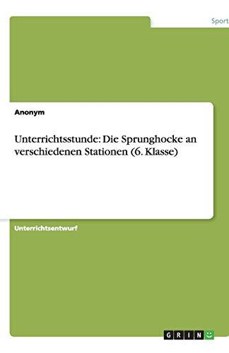 Unterrichtsstunde: Die Sprunghocke an verschiedenen Statione: Die Sprunghocke an verschiedenen Stationen (6. Klasse)