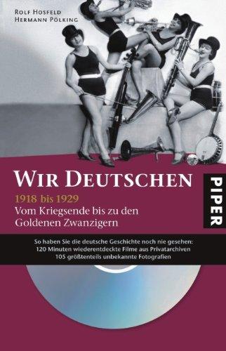 Wir Deutschen 1918 bis 1929: Vom Kriegsende bis zu den Goldenen Zwanzigern