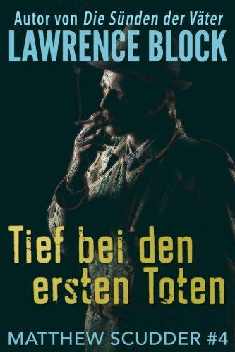 Tief bei den ersten Toten (Matthew Scudder, Band 4)