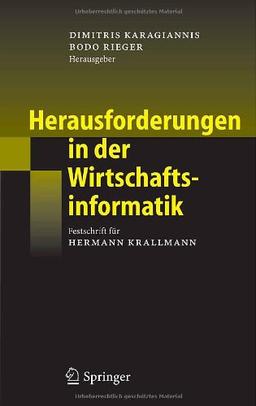 Herausforderungen in der Wirtschaftsinformatik: Festschrift für Hermann Krallmann: Festschrift Fur Hermann Krallmann