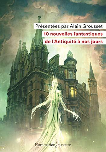 10 nouvelles fantastiques, de l'Antiquité à nos jours