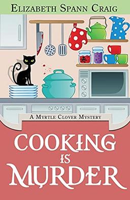 Cooking is Murder (A Myrtle Clover Cozy Mystery, Band 11)