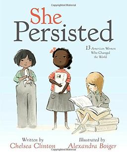 She Persisted: 13 American Women Who Changed the World