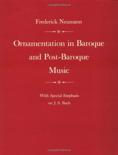 Ornamentation in Baroque and Post-Baroque Music, with Special Emphasis on J.S. Bach