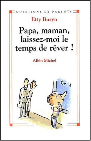 Papa, maman, laissez-moi le temps de rêver !