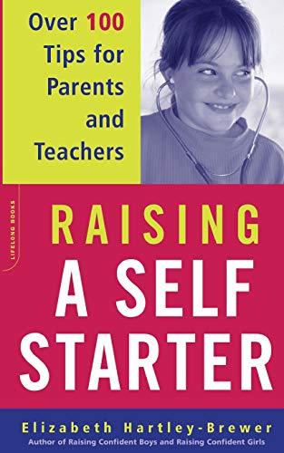 Raising A Self-starter: Over 100 Tips For Parents And Teachers (Lifelong Books)