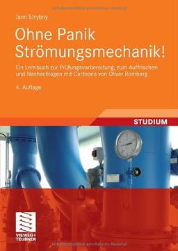 Ohne Panik Strömungsmechanik!: Ein Lernbuch zur Prüfungsvorbereitung, zum Auffrischen und Nachschlagen mit Cartoons von Oliver Romberg