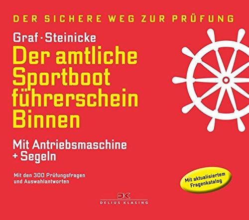 Der amtliche Sportbootführerschein Binnen - Mit Antriebsmaschine und Segeln: Mit den Prüfungsfragen und Antworten