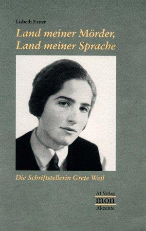 Land meiner Mörder, Land meiner Sprache. Die Schriftstellerin Grete Weil