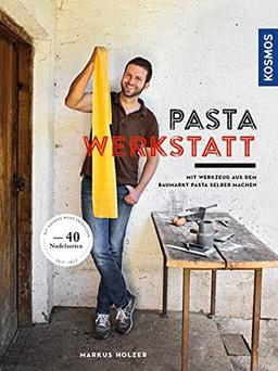 Pasta-Werkstatt: Mit Werkzeug aus dem Baumarkt Pasta selber machen