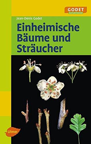 Einheimische Bäume und Sträucher (GODET Naturführer)