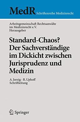 Standard-Chaos? Der Sachverständige im Dickicht zwischen Jurisprudenz und Medizin (MedR Schriftenreihe Medizinrecht) (German Edition)