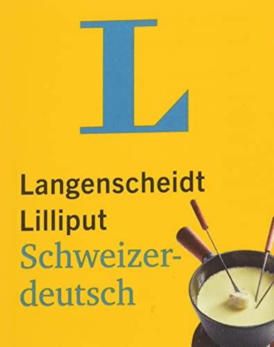 Langenscheidt Lilliput Schweizerdeutsch: Schweizerdeutsch-Hochdeutsch / Hochdeutsch-Schweizerdeutsch