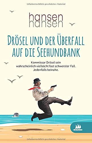 Drösel und der Überfall auf die Seehundbank: Kommissar Drösel sein wahrscheinlich vielleicht fast schwerster Fall. Jedenfalls beinahe.