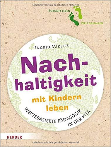 Nachhaltigkeit mit Kindern leben: Impulse für eine wertebasierte Pädagogik in der Kita