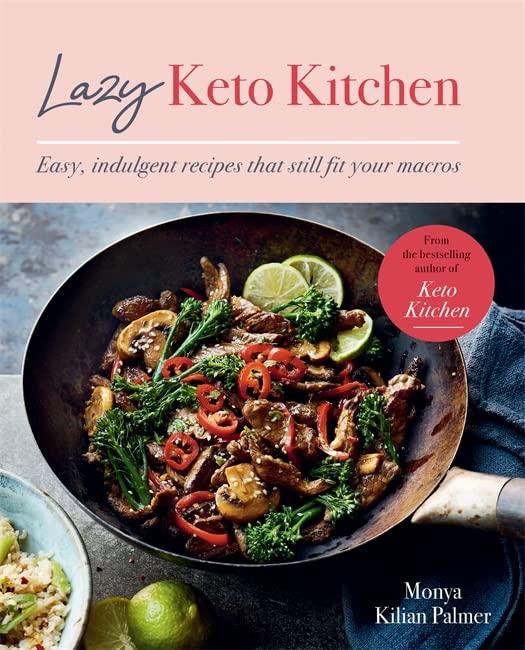 Lazy Keto Kitchen: Easy Indulgent Recipes That Still Fit Your Macros