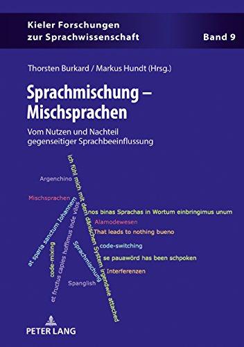 Sprachmischung – Mischsprachen: Vom Nutzen und Nachteil gegenseitiger Sprachbeeinflussung (Kieler Forschungen zur Sprachwissenschaft, Band 9)