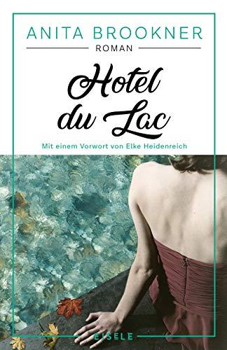 Hotel du Lac: Roman mit einem Vorwort von Elke Heidenreich