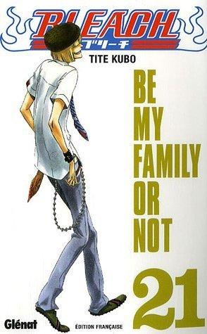 Bleach. Vol. 21. Be my family or not