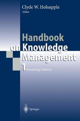 Handbook on Knowledge Management 1: Knowledge Matters (International Handbooks on Information Systems)