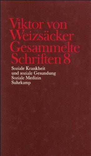 Gesammelte Schriften in zehn Bänden: 8: Soziale Krankheit und soziale Gesundung. Soziale Medizin