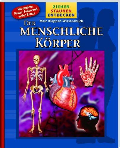 Der Menschliche Körper - Ziehen, Staunen, Entdecken, Wissensbuch mit Klappen und Poster, Hologrammbild: Mit großem Poster, Folien und vielen Extras