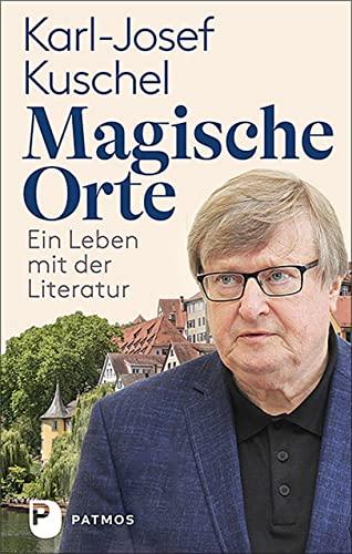 Magische Orte: Ein Leben mit der Literatur