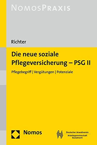 Die neue soziale Pflegeversicherung - PSG II: Pflegebegriff - Vergütungen - Potenziale