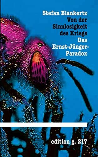 Von der Sinnlosigkeit des Kriegs: Das Ernst-Jünger-Paradox