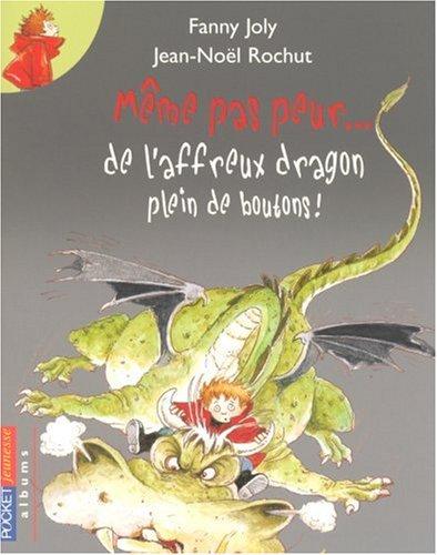 Même pas peur... de l'affreux dragon plein de boutons !