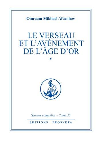 Oeuvres complètes. Vol. 25. Le verseau et l'avènement de l'âge d'or. Vol. 1