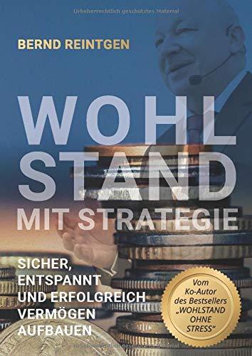 Wohlstand mit Strategie: Sicher, entspannt und erfolgreich Vermögen aufbauen (EDITION Finanzen & Investment)