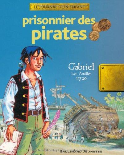 Prisonnier des pirates : Gabriel, les Antilles, 1720