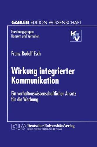 Wirkung Integrierter Kommunikation: Ein Verhaltenswissenschaftlicher Ansatz für die Werbung