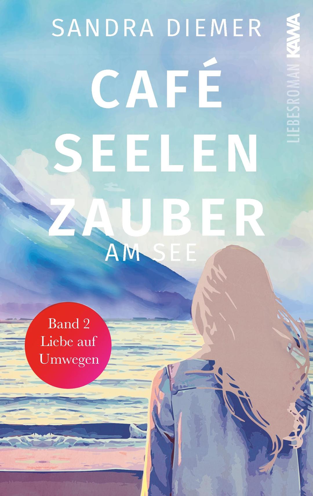 Café Seelenzauber am See: Liebe auf Umwegen (Band 2). Humorvoller Roman zum Wohlfühlen mit Tiefgang. Cozy Vibes.