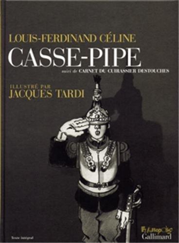 Casse-pipe. Carnet du Cuirassier Destouches