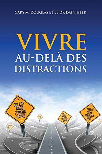 VIVRE AU-DELÀ DES DISTRACTIONS (Living Beyond Distraction French)