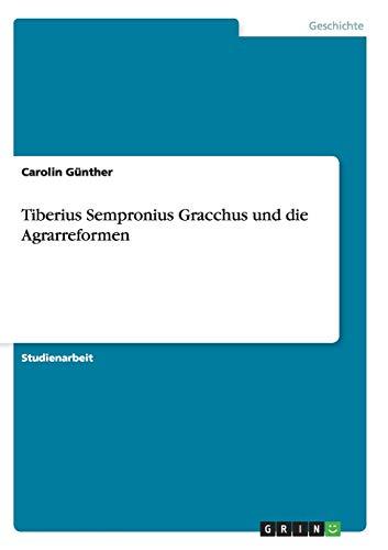 Tiberius Sempronius Gracchus und die Agrarreformen