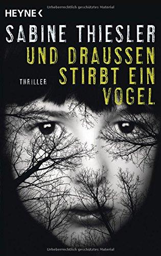 Und draußen stirbt ein Vogel: Thriller