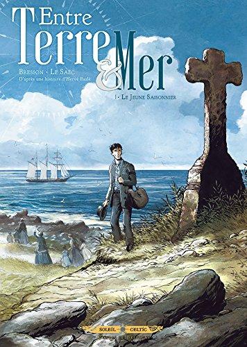 Entre terre & mer. Vol. 1. Le jeune saisonnier