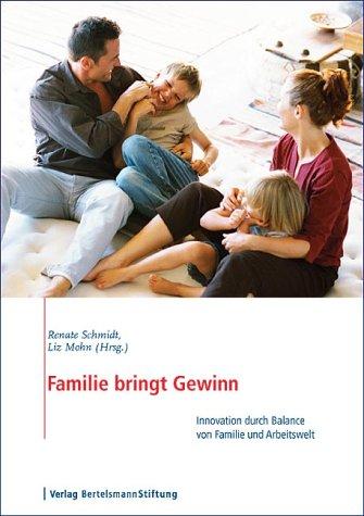 Familie bringt Gewinn. Innovation durch Balance von Familie und Arbeitswelt