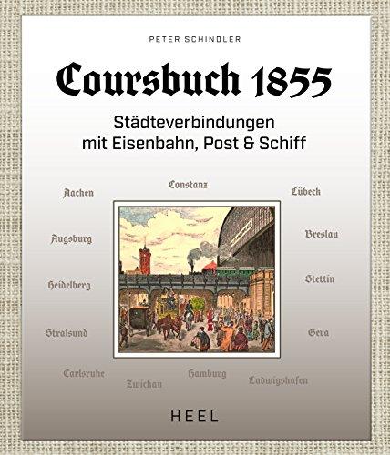 Coursbuch 1855: Städteverbindungen mit Eisenbahn, Post und Schiff